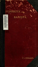 An English translation of the Sushruta samhita, based on original Sanskrit text. Edited and published by Kaviraj Kunja Lal Bhishagratna. With a full and comprehensive introd., translation of different readings, notes, comperative views, index, glossary an_cover