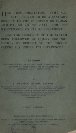 Has "reglementation" (the C.D. Acts) proved to be a sanitary benefit to the European or Indian armies, so as to call for its maintenance or its re-enactment? Has the abolition of the system been followed by injury and not rather by benefit to the troops p_cover