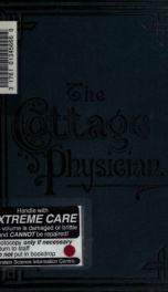 The cottage physician for individual and family use; prevention, symptoms and treatment. Prepared by the best physicians and surgeons of modern practice, allopathy, homeopathy, etc., etc. With an introd. by George W. Post_cover