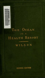 The ocean as a health resort : a practical handbook of the sea for the use of tourists and health-seekers_cover