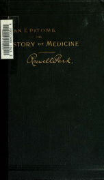 An epitome of the history of medicine. By Roswell Park ... Based upon a course of lectures delivered in the University of Buffalo. 2d ed. Illustrated with portraits and other engravings_cover