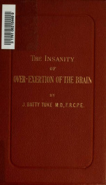 The insanity of over-exertion of the brain : being the Morison lectures delivered before the Royal College of Physicians of Edinburgh, session 1894_cover