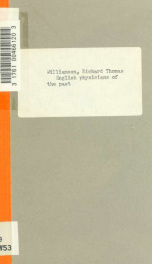 English physicians of the past; short sketches of the life and work of Linacre, Gilbert, Harvey, Glisson, Willis, Sydenham, Mead, Heberden, Baker, J. & P.M. Latham, Bright_cover