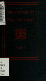 The twentieth century New Testament; a translation into modern English made from the original Greek (Wescott & Hort's text) 1_cover