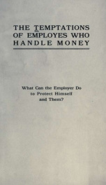 The temptations of employees who handle money. What can the employer do to protect himself and them?_cover