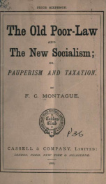 The old poor-law and The new socialism; or Pauperism and taxation_cover