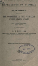 List of references submitted to the Committee on the Judiciary, United States Senate, sixty-third Congress, third session in connection with S.J. Res. 109; a resolution proposing an amendment to the Constitution of the United States relating to divorces;_cover