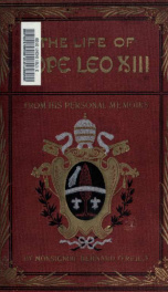 Life of Leo XIII, from an authentic memoir furnished by his order, written with the encouragement, approbation and blessing of His Holiness the Pope : by Bernard O'Reilly 2_cover