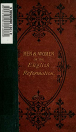 The men and women of the English reformation : from the days of Wolsey to the death of Cranmer; papal and anti-papal notables 1_cover