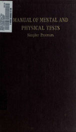 Manual of mental and physical tests : a book of directions compiled with special reference to the experimental study of school children in the laboratory or classroom 15_cover