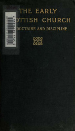 The early Scottish church : its doctrine and discipline_cover