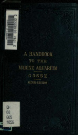 A handbook to the marine aquarium : containing practical instructions for constructing, stocking, and maintaining a tank, and for collecting plants and animals_cover