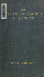 The Zoological Society of London : a sketch of its foundation and development, and the story of its farm, museum, gardens, menagerie and library_cover