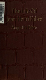 The life of Jean Henri Fabre, the entomologist, 1823-1910. Translated by Bernard Miall_cover