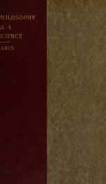 Philosophy as a science : a synopsis of the writings of Dr. Paul Carus : containing an introduction written by himself, summaries of his books, and a list of articles to date_cover