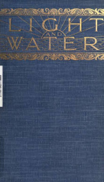 Light and water, a study of reflexion and colour in river, lake, and sea_cover