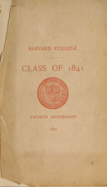 Proceedings at the Fiftieth Anniversary of the graduation of the Class of 1841 at Harvard University, June 23-24, 1891_cover