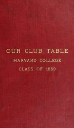 Our Club Table: Harvard College, Class of 1869: [Portraits]_cover