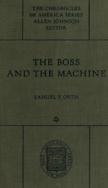 The boss and the machine; a chronicle of party organization_cover