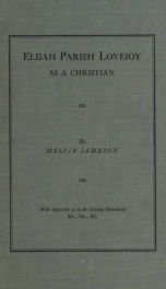 Elijah Parish Lovejoy as a Christian. with appendix as to the Lovejoy monument_cover