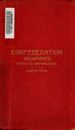Confederation: being a series of hitherto unpublished documents bearing on the British North America Act_cover