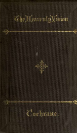 The heavenly vision : and other sermons (1863-73)_cover
