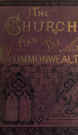 The church and the commonwealth; discussions and orations on questions of the day, written during a twenty years of ministry_cover