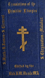 The Liturgies of S. Mark, S. James, S. Clement, S. Chrysostom, and the Church of Malabar; translated, with introduction and appendices_cover