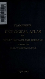 Stanford's Geological atlas of Great Britain and Ireland; with plates of characteristic fossils. Preceded by descriptions of the geological structure of Great Britain and Ireland and their countries, and of the features observable along the principal line_cover