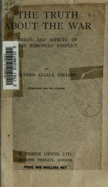 The truth about the war: origin and aspects of thw European conflict; tr. from the Spanish_cover