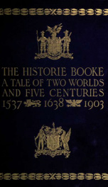 The historie booke done to keep in lasting remembrance the joyous meeting of the Honourable Artillery Company of London and the Ancient and Honorable Artillery Company of the Massachusetts in the towne of Boston, A.D. 1903_cover