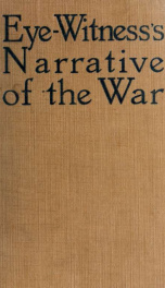 Eye-witness's narrative of the war; from the Marne to Neuve Chapelle, September, 1914-March, 1915_cover