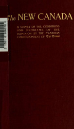 The new Canada : a survey of the conditions and problems of the Dominion_cover