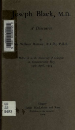 Joseph Black, M.D.; a discourse delivered in the University of Glasgow on Commemoration Day, 19th April, 1904_cover