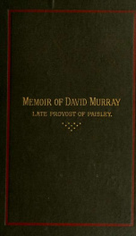Memoir of David Murray, late Provost of Paisley; with sketches of local history in his time_cover