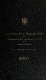Official report of debates (Hansard) : Legislative Assembly of Ontario = Journal des débats (Hansard) : Assemblée législative de l'Ontario 1967 Index_cover