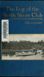 The log of the North shore club : paddle and portage on the hundred trout rivers of Lake Superior_cover