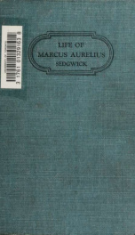 Marcus Aurelius; a biography told as much as may be by letters, together with some account of the Stoic religion and an exposition of the Roman government's attempt to suppress Christianity during Marcus's reign_cover