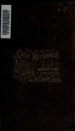The great metropolis : a mirror of New York : a complete history of metropolitan life and society, with sketches of prominent places, persons and things in the city as they actually exist_cover