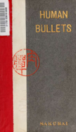 Human bullets (Niku-dan). A soldier's story of Port Arthur. With an introd. by Count Okuma. Translated from the Japanese by Masujiro Honda and Alice M. Bacon_cover