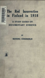 The Red Insurrection in Finland in 1918 : a study based on documentary evidence_cover