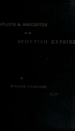 Exploits and anecdotes of the Scottish gypsies, with traitsof their origin, character, and manners_cover