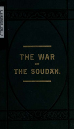 The war in the Soudan and the causes which led to it; with short biographical sketches of the principal personages engaged_cover