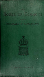 The House of Commons; illustrations of its history and practice_cover