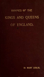 Rhymes of the Kings and Queens of England : being an account of the Rulers of England from the Norman Conquest to the Reign of Victoria_cover