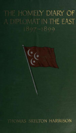The homely diary of a diplomat in the East, 1897-1899_cover