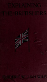 Explaining the Britishers, the story of the British Empire's mighty effort in liberty's cause_cover
