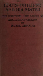 Louis-Philippe and his sister, the political life and role of Adelaide of Orleans, (1777-1847);_cover