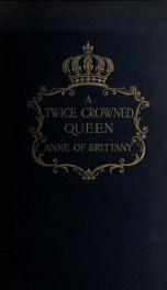 A twice crowned queen, Anne of Brittany_cover