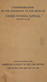 Commemoration of the centenary of the birth of James Russell Lowell, poet, scholar, diplomat ... held in New York, February 19-22, 1919_cover
